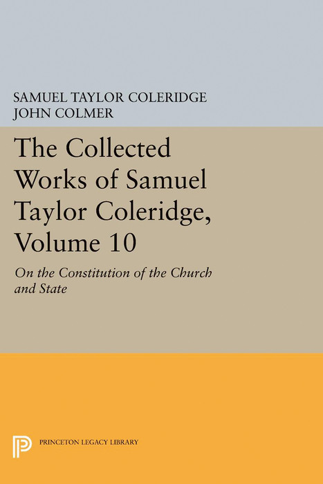 The Collected Works of Samuel Taylor Coleridge, Volume 10: On the Constitution of the Church and State -  Samuel Taylor Coleridge