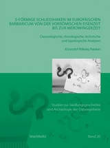 S-förmige Schließhaken im europäischen Barbaricum von der vorrömischen Eisenzeit bis zur Merowingerzeit - Krzysztof Mikołaj Patalan