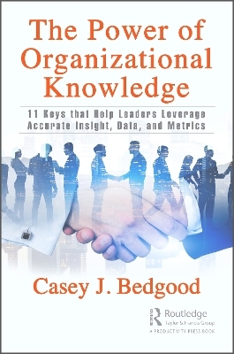 The Power of Organizational Knowledge - Casey J. Bedgood