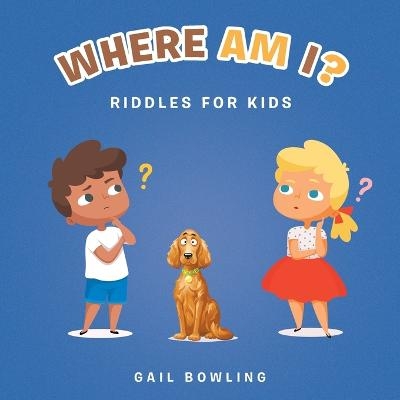 Where Am I? - Gail Bowling