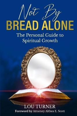 Not By Bread Alone - Lou Jean Turner