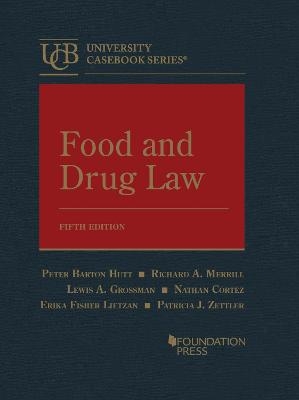 Food and Drug Law - Peter Barton Hutt, Richard A. Merrill, Lewis A. Grossman, Nathan Cortez, Erika Fisher Lietzan