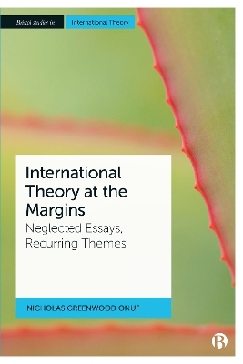 International Theory at the Margins - Nicholas Greenwood Onuf