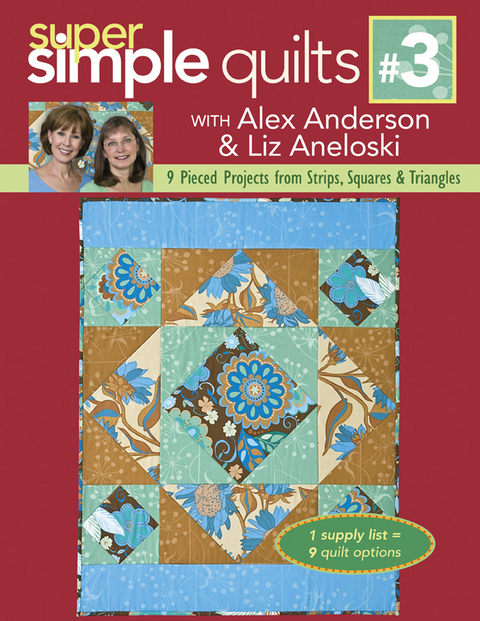 Super Simple Quilts #3 -  Alex Anderson,  Liz Aneloski