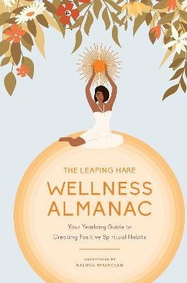 The Leaping Hare Wellness Almanac -  Leaping Hare Press