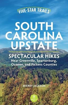 Five-Star Trails: South Carolina Upstate - Sherry Jackson