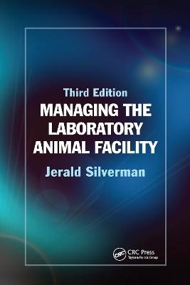 Managing the Laboratory Animal Facility - Jerald Silverman
