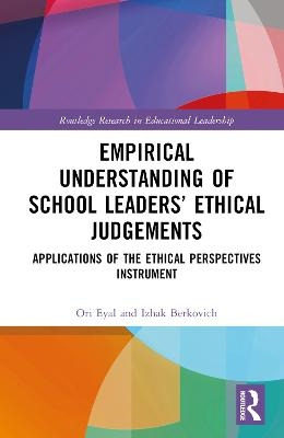 Empirical Understanding of School Leaders’ Ethical Judgements - Ori Eyal, Izhak Berkovich