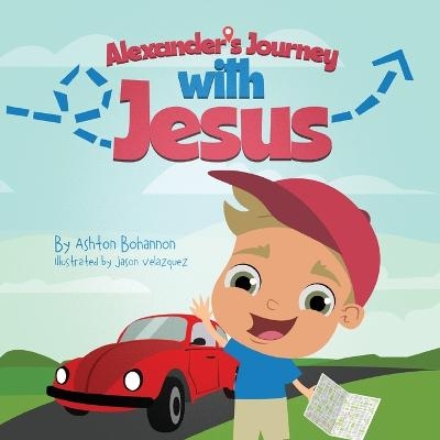Alexander's Journey with Jesus - Ashton Bohannon