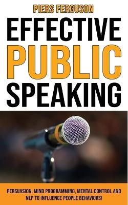 Effective Public Speaking - Piers Ferguson