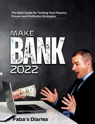 Make Bank 2022 -  Faba's Diaries