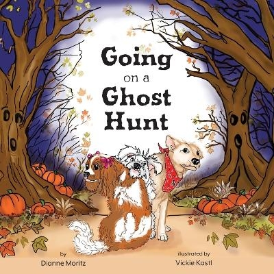 Going on a Ghost Hunt - Dianne Moritz