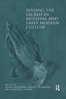 Sensing the Sacred in Medieval and Early Modern Culture - 