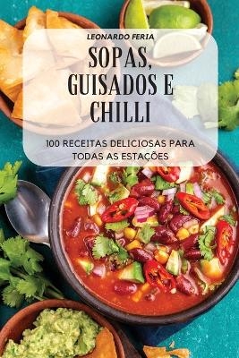 Sopas, Guisados E Chilli -  Leonardo Feria