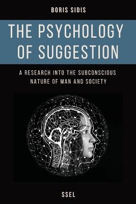 The psychology of suggestion - Boris Sidis