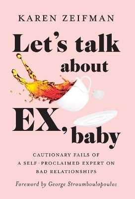 Let's Talk About Ex, Baby - Karen Zeifman