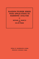 Random Fourier Series with Applications to Harmonic Analysis. (AM-101), Volume 101 - Michael B. Marcus, Gilles Pisier