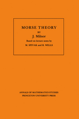 Morse Theory. (AM-51), Volume 51 -  John Milnor