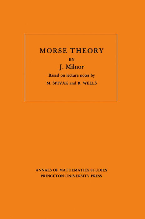 Morse Theory. (AM-51), Volume 51 -  John Milnor