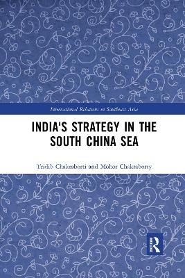 India's Strategy in the South China Sea - Tridib Chakraborti, Mohor Chakraborty