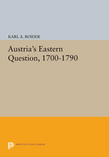 Austria's Eastern Question, 1700-1790 -  Karl A. Roider Jr.