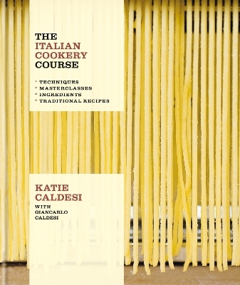 The Italian Cookery Course - Katie Caldesi, Giancarlo Caldesi