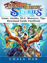 Monster Hunter Stories Game, Amiibo, DLC, Monsters, Tips, Download Guide Unofficial -  Chala Dar