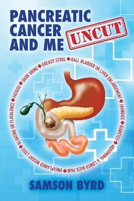 Me and Pancreatic Cancer, Uncut - Samson Byrd