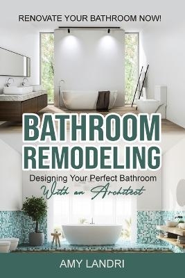 Bathroom Remodeling - Amy Landri