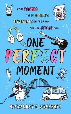 One Perfect Moment - Alexander C Eberhart