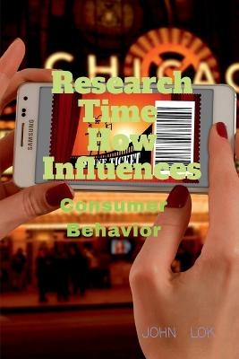 Research Time How Influences Consumer Behavior - John Lok