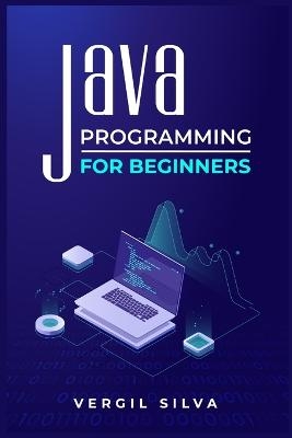 Java Programming for Beginners - Vergil Silva