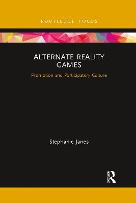 Alternate Reality Games - Stephanie Janes