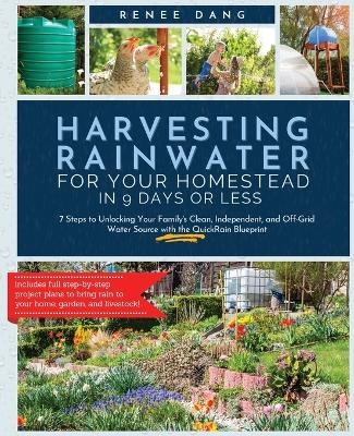 Harvesting Rainwater for Your Homestead in 9 Days or Less - Renee Dang