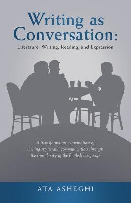 Writing as Conversation - Ata Asheghi