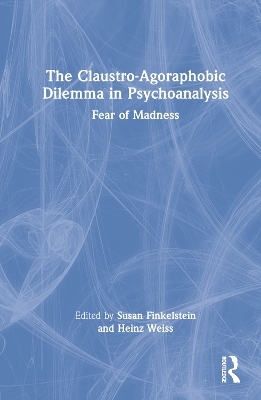 The Claustro-Agoraphobic Dilemma in Psychoanalysis - 