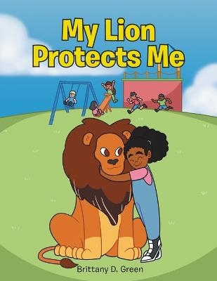 My Lion Protects Me - Brittany D Green