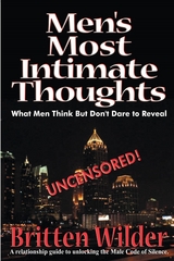 Men's Most Intimate Thoughts : What Men Think But Don't Dare to Reveal -  Brittian III Wilder