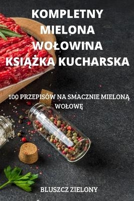 Kompletny Mielona Wolowina Ksi&#260;&#379;ka Kucharska -  Bluszcz Zielony