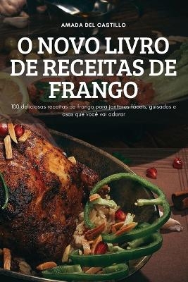 O Novo Livro de Receitas de Frango -  Amada Del Castillo