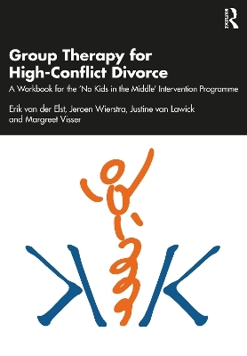 Group Therapy for High-Conflict Divorce - Erik van der Elst, Jeroen Wierstra, Justine Van Lawick, Margreet Visser