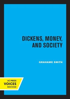 Dickens, Money, and Society - Grahame Smith
