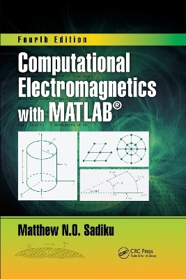 Computational Electromagnetics with MATLAB, Fourth Edition - Matthew N.O. Sadiku