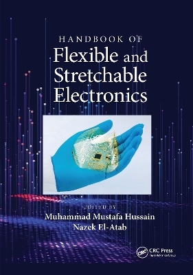 Handbook of Flexible and Stretchable Electronics - 
