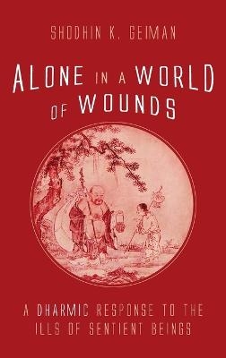 Alone in a World of Wounds - Shodhin K Geiman