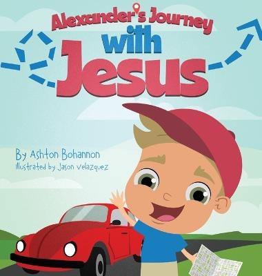 Alexander's Journey with Jesus - Ashton Bohannon