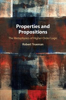 Properties and Propositions - Robert Trueman