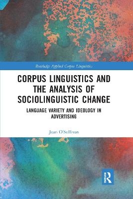 Corpus Linguistics and the Analysis of Sociolinguistic Change - Joan O'Sullivan