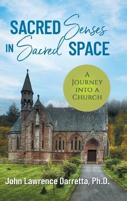 Sacred Senses in Sacred Space - John Darretta