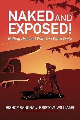 Naked and Exposed - Sandra J Bristow-Williams